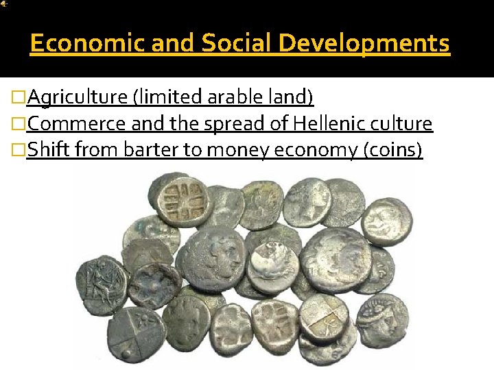 Economic and Social Developments �Agriculture (limited arable land) �Commerce and the spread of Hellenic Economic and Social Developments �Agriculture (limited arable land) �Commerce and the spread of Hellenic