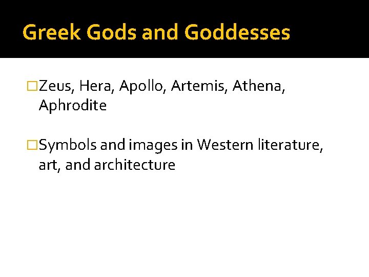 Greek Gods and Goddesses �Zeus, Hera, Apollo, Artemis, Athena, Aphrodite �Symbols and images in Greek Gods and Goddesses �Zeus, Hera, Apollo, Artemis, Athena, Aphrodite �Symbols and images in