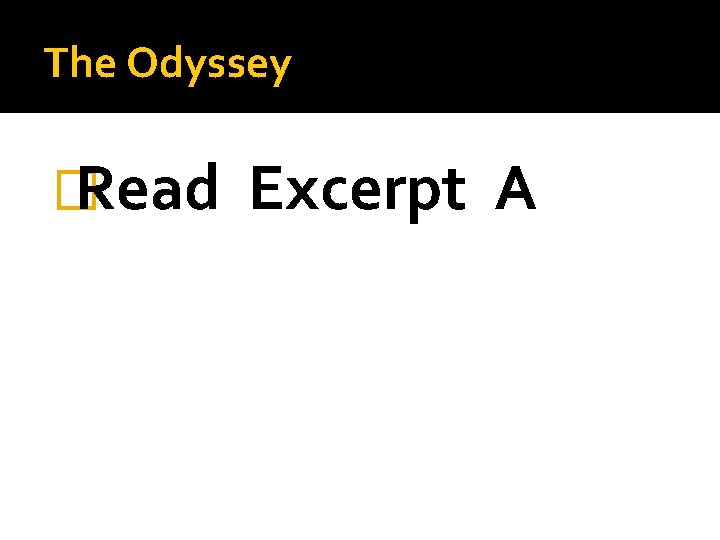 The Odyssey � Read Excerpt A The Odyssey � Read Excerpt A