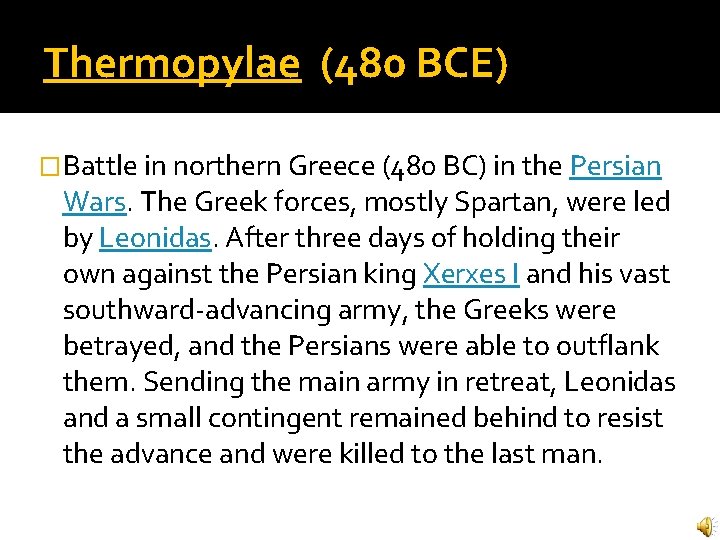 Thermopylae (480 BCE) �Battle in northern Greece (480 BC) in the Persian Wars. The Thermopylae (480 BCE) �Battle in northern Greece (480 BC) in the Persian Wars. The