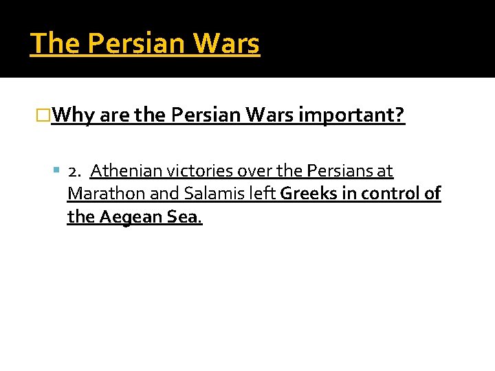The Persian Wars �Why are the Persian Wars important? 2. Athenian victories over the The Persian Wars �Why are the Persian Wars important? 2. Athenian victories over the