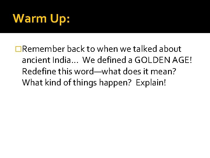 Warm Up: �Remember back to when we talked about ancient India… We defined a Warm Up: �Remember back to when we talked about ancient India… We defined a