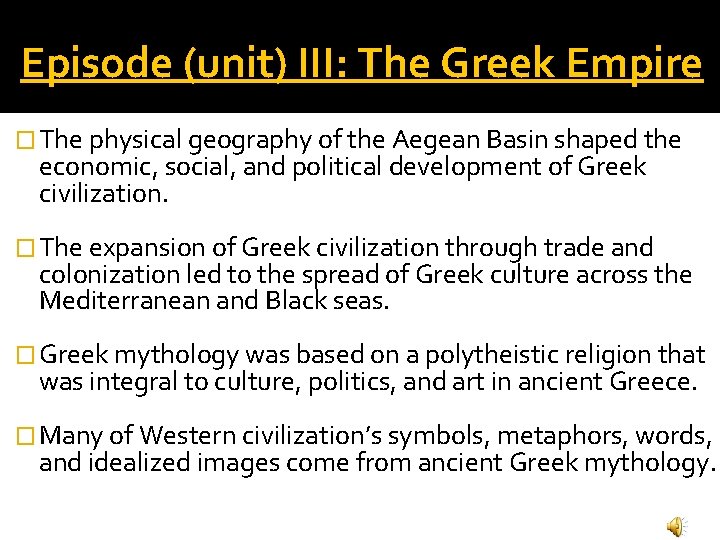Episode (unit) III: The Greek Empire � The physical geography of the Aegean Basin Episode (unit) III: The Greek Empire � The physical geography of the Aegean Basin