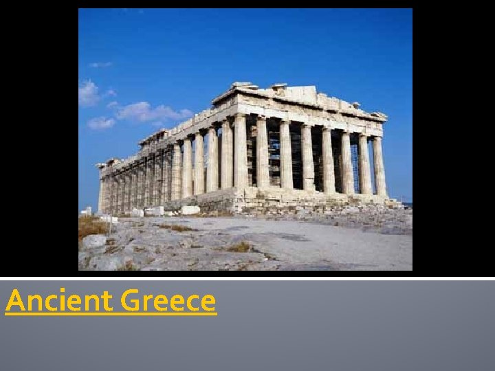 Ancient Greece Ancient Greece