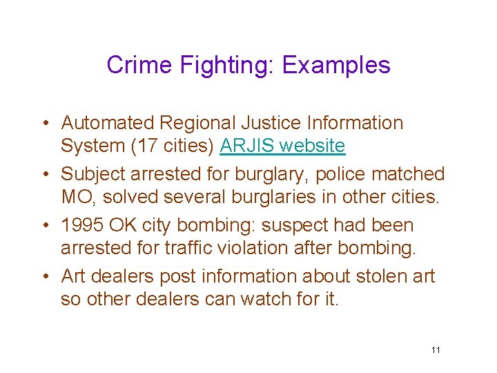 Crime Fighting: Examples • Automated Regional Justice Information System (17 cities) ARJIS website •