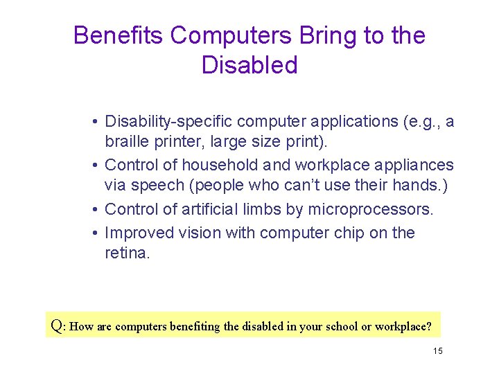 Benefits Computers Bring to the Disabled • Disability-specific computer applications (e. g. , a