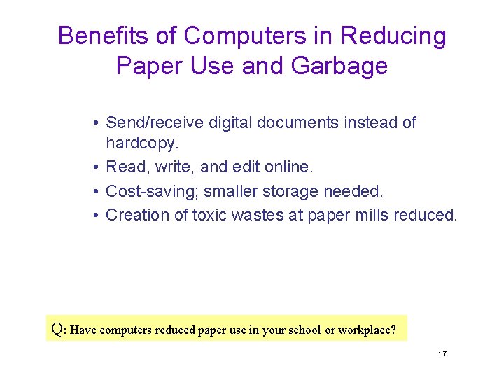 Benefits of Computers in Reducing Paper Use and Garbage • Send/receive digital documents instead