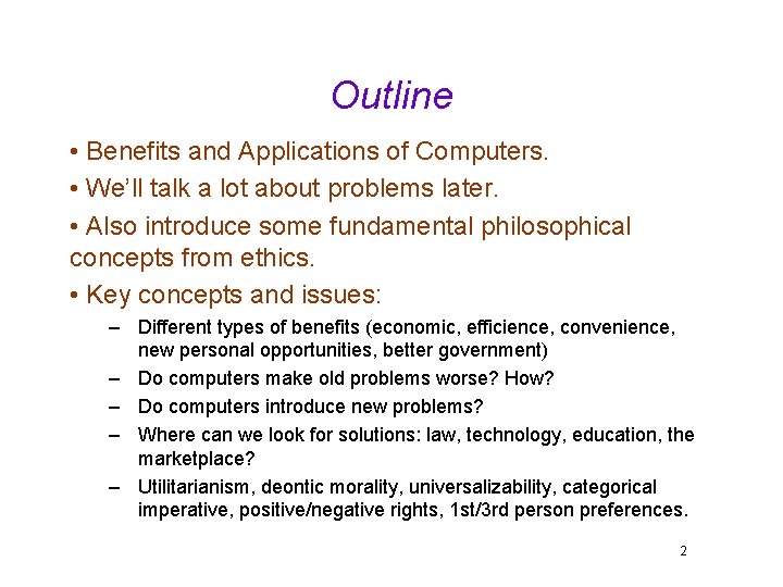 Outline • Benefits and Applications of Computers. • We’ll talk a lot about problems