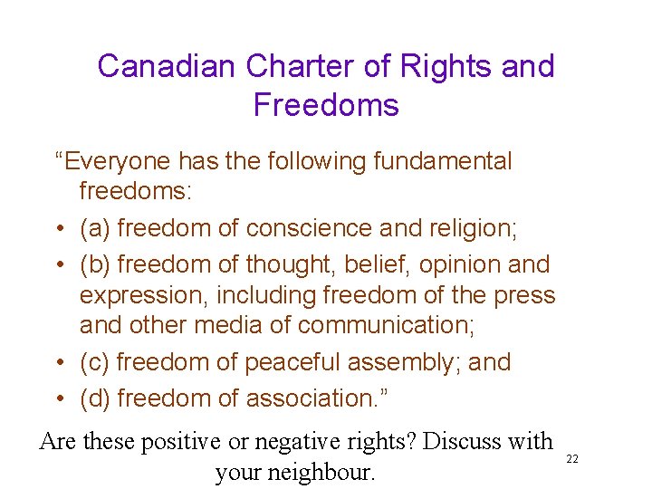 Canadian Charter of Rights and Freedoms “Everyone has the following fundamental freedoms: • (a)