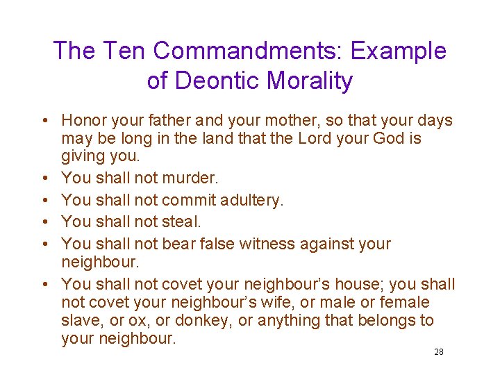 The Ten Commandments: Example of Deontic Morality • Honor your father and your mother,