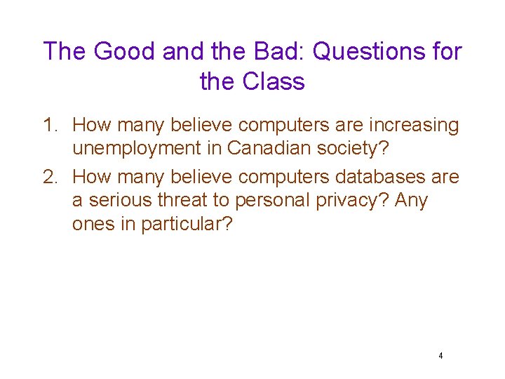 The Good and the Bad: Questions for the Class 1. How many believe computers