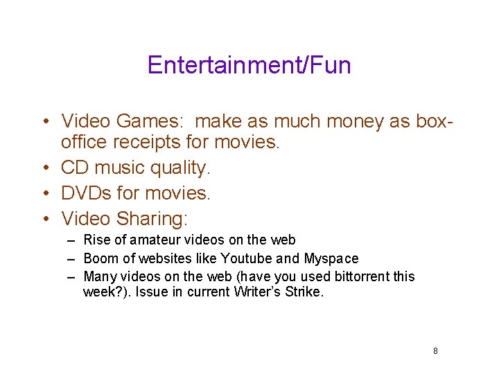 Entertainment/Fun • Video Games: make as much money as boxoffice receipts for movies. •