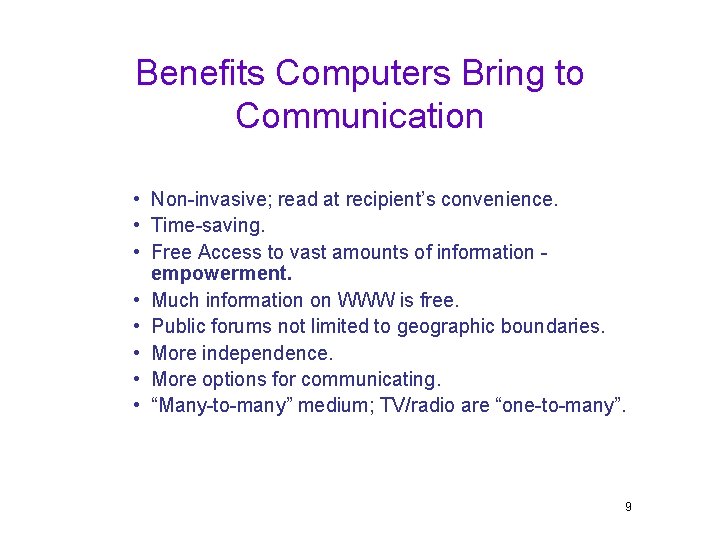 Benefits Computers Bring to Communication • Non-invasive; read at recipient’s convenience. • Time-saving. •