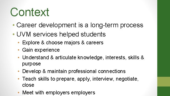 Context • Career development is a long-term process • UVM services helped students • Context • Career development is a long-term process • UVM services helped students •