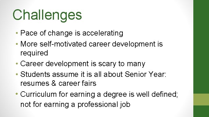 Challenges • Pace of change is accelerating • More self-motivated career development is required Challenges • Pace of change is accelerating • More self-motivated career development is required
