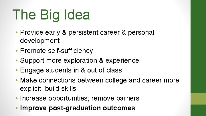 The Big Idea • Provide early & persistent career & personal development • Promote The Big Idea • Provide early & persistent career & personal development • Promote