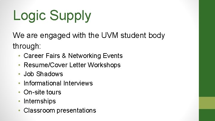 Logic Supply We are engaged with the UVM student body through: • • Career Logic Supply We are engaged with the UVM student body through: • • Career