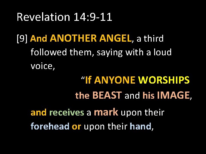 Revelation 14: 9 -11 [9] And ANOTHER ANGEL, a third followed them, saying with