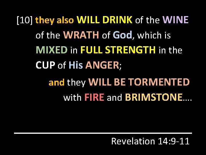 [10] they also WILL DRINK of the WINE of the WRATH of God, which