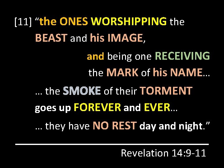 [11] “the ONES WORSHIPPING the BEAST and his IMAGE, and being one RECEIVING the