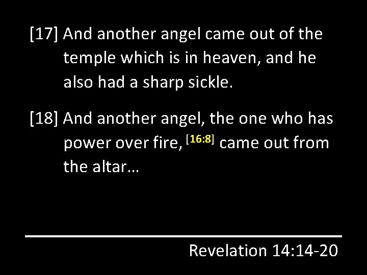 [17] And another angel came out of the temple which is in heaven, and