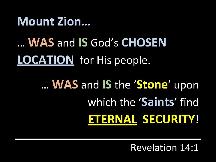 Mount Zion… … WAS and IS God’s CHOSEN LOCATION for His people. … WAS