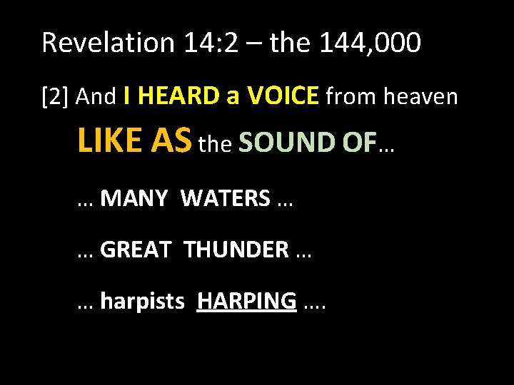 Revelation 14: 2 – the 144, 000 [2] And I HEARD a VOICE from