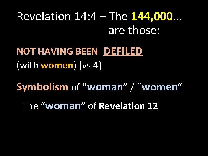 Revelation 14: 4 – The 144, 000… are those: NOT HAVING BEEN DEFILED (with