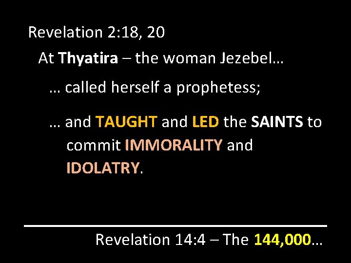 Revelation 2: 18, 20 At Thyatira – the woman Jezebel… … called herself a
