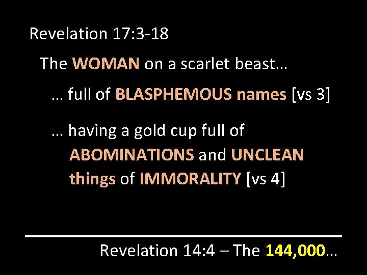 Revelation 17: 3 -18 The WOMAN on a scarlet beast… … full of BLASPHEMOUS