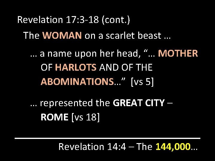 Revelation 17: 3 -18 (cont. ) The WOMAN on a scarlet beast … …