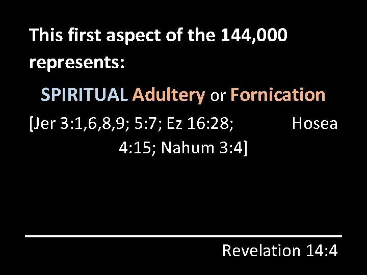 This first aspect of the 144, 000 represents: SPIRITUAL Adultery or Fornication [Jer 3: