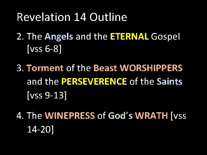 Revelation 14 Outline 2. The Angels and the ETERNAL Gospel [vss 6 -8] 3.