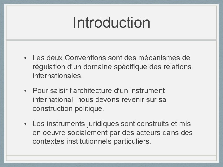Introduction • Les deux Conventions sont des mécanismes de régulation d’un domaine spécifique des