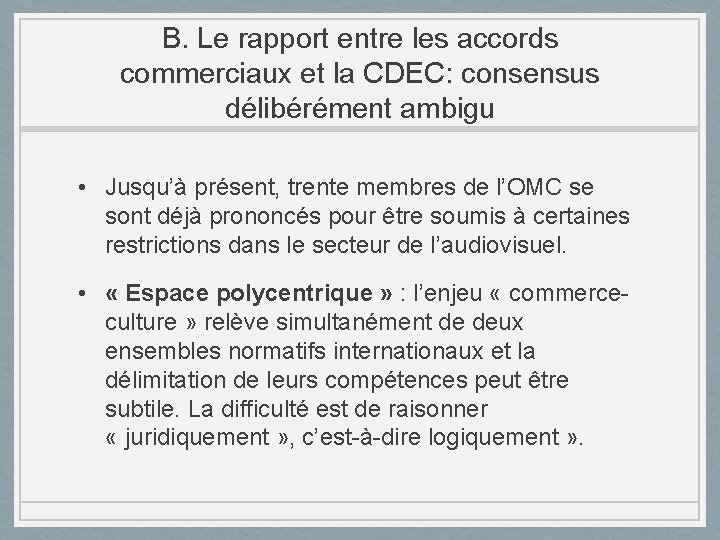 B. Le rapport entre les accords commerciaux et la CDEC: consensus délibérément ambigu •