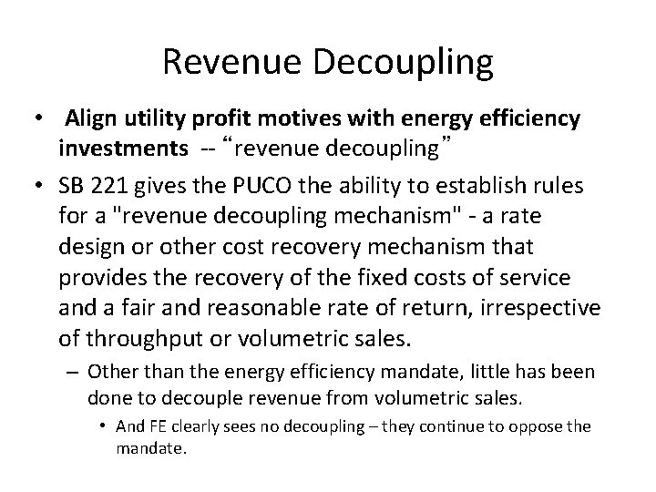 Revenue Decoupling • Align utility profit motives with energy efficiency investments -- “revenue decoupling”