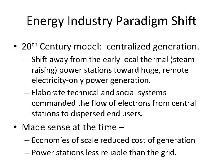Energy Industry Paradigm Shift • 20 th Century model: centralized generation. – Shift away
