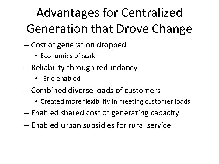 Advantages for Centralized Generation that Drove Change – Cost of generation dropped • Economies