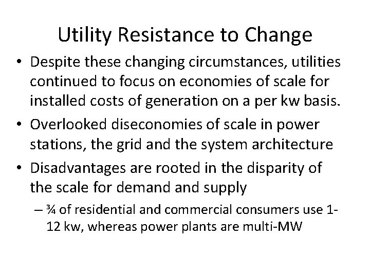 Utility Resistance to Change • Despite these changing circumstances, utilities continued to focus on