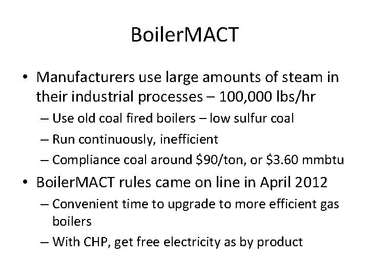 Boiler. MACT • Manufacturers use large amounts of steam in their industrial processes –