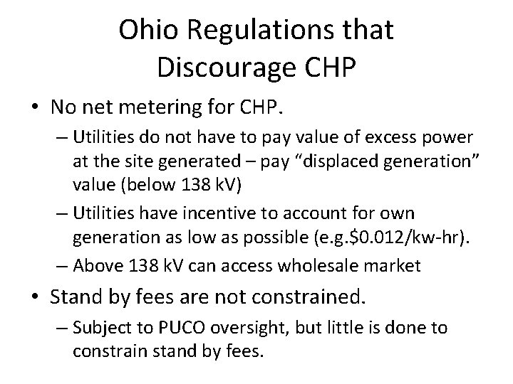 Ohio Regulations that Discourage CHP • No net metering for CHP. – Utilities do