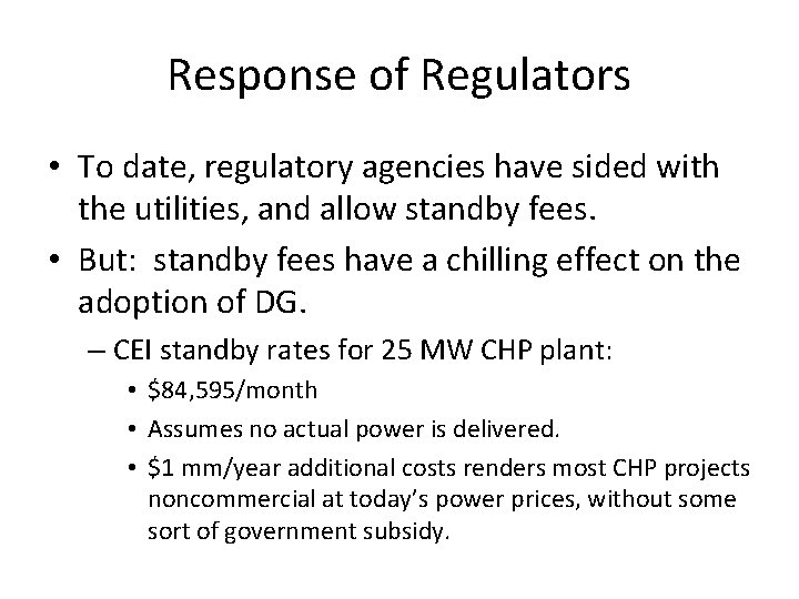 Response of Regulators • To date, regulatory agencies have sided with the utilities, and