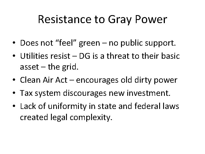 Resistance to Gray Power • Does not “feel” green – no public support. •