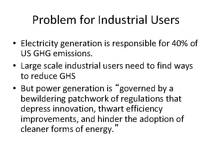 Problem for Industrial Users • Electricity generation is responsible for 40% of US GHG