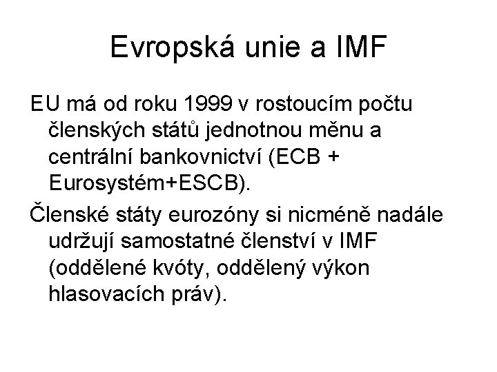 Evropská unie a IMF EU má od roku 1999 v rostoucím počtu členských států