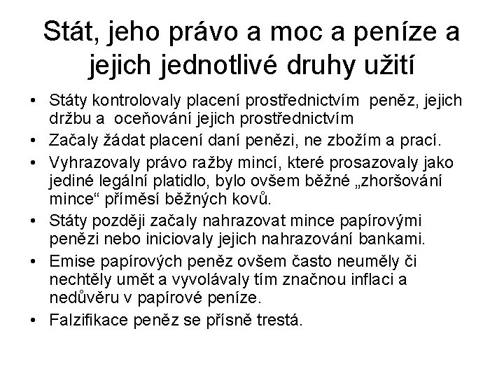 Stát, jeho právo a moc a peníze a jejich jednotlivé druhy užití • Státy