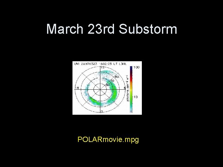 March 23 rd Substorm POLARmovie. mpg 