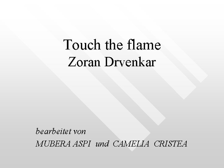 Touch the flame Zoran Drvenkar bearbeitet von MUBERA ASPI und CAMELIA CRISTEA 