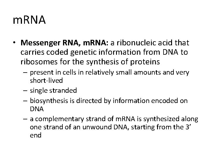 m. RNA • Messenger RNA, m. RNA: a ribonucleic acid that m. RNA carries