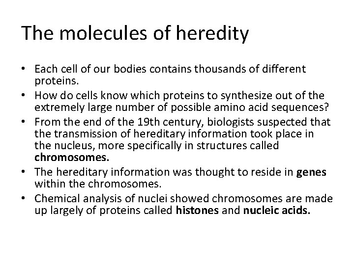 The molecules of heredity • Each cell of our bodies contains thousands of different